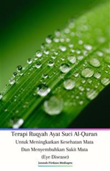 Terapi Ruqyah Ayat Suci Al-Quran Untuk Meningkatkan Kesehatan Mata Dan Menyembuhkan Sakit Mata (Eye Disease) - cover