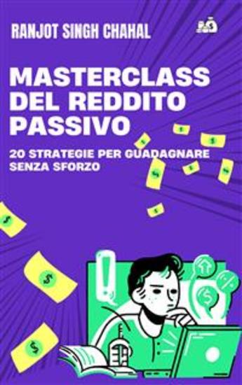Masterclass del Reddito Passivo: 20 Strategie per Guadagnare Senza Sforzo - cover