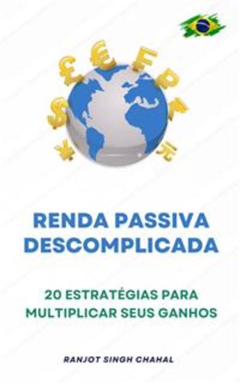 Renda Passiva Descomplicada: 20 Estratégias para Multiplicar Seus Ganhos - cover
