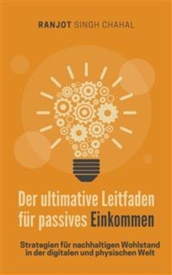 Der ultimative Leitfaden für passives Einkommen: Strategien für nachhaltigen Wohlstand in der digitalen und physischen Welt - cover