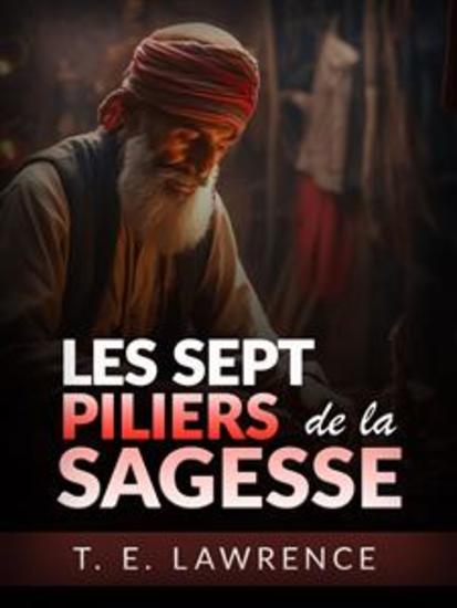 Les sept Piliers de la Sagesse- Édition intégrale (Traduit) - cover