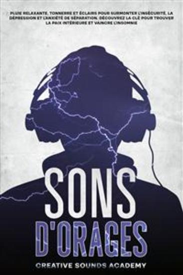 Sons d'Orages : Pluie Relaxante Tonnerre et Éclairs pour Surmonter l'Insécurité la Dépression et l'Anxiété de Séparation Découvrez la Clé pour Trouver la Paix Intérieure et Vaincre l'Insomnie - cover