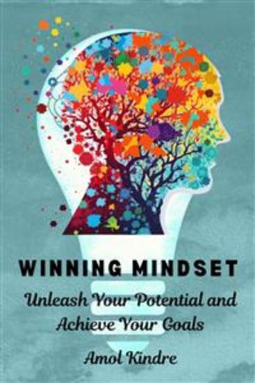 Winning Mindset - Unleash Your Potential and Achieve Your Goals - cover