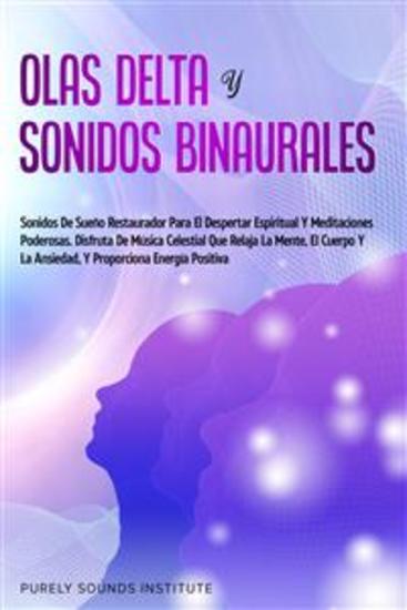 Olas delta y sonidos binaurales: sonidos de sueño restaurador para el despertar espiritual y meditaciones poderosas Disfruta de música celestial que relaja la mente el cuerpo y la ansiedad y proporciona energía positiva - cover