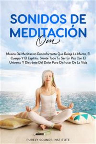 Sonidos de meditación OM: música de meditación reconfortante que relaja la mente el cuerpo y el espíritu siente todo tu ser en paz con el universo y distráete del dolor para disfrutar de la vida - cover