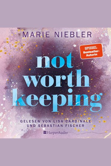 Not Worth Keeping (ungekürzt) - Roman | Mitreißende Brother's best friend Romance der SPIEGEL-Bestsellerautorin - cover