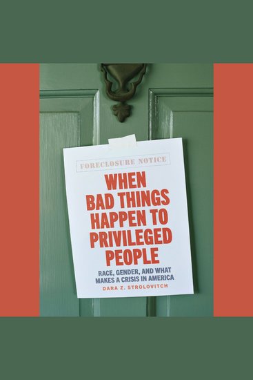 When Bad Things Happen to Privileged People - Race Gender and What Makes a Crisis in America - cover