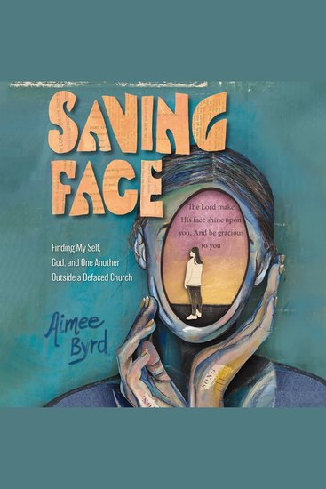 Saving Face - Finding My Self God and One Another Outside a Defaced Church - cover