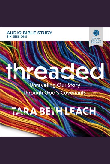 Threaded: Audio Bible Studies - Unraveling Our Story through God's Covenants - cover