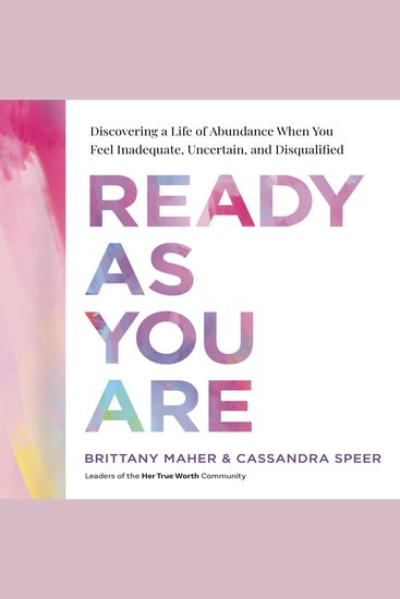 Ready As You Are - Discovering a Life of Abundance When You Feel Inadequate Uncertain and Disqualified - cover