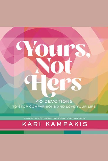 Yours Not Hers - 40 Devotions to Stop Comparisons and Love Your Life - cover