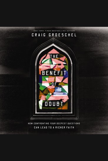 The Benefit of Doubt - How Confronting Your Deepest Questions Can Lead to a Richer Faith - cover
