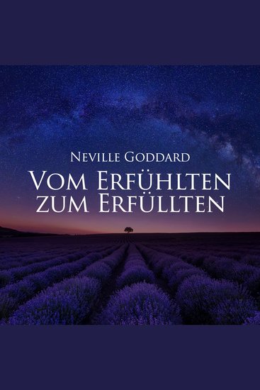 Vom Erfühlten zum Erfüllten - Feeling is the Secret - cover