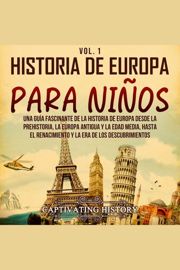 Historia de Europa para niños Vol 1: Una guía fascinante de la historia de Europa desde la prehistoria la Europa Antigua y la Edad Media hasta el Renacimiento y la Era de los Descubrimientos - cover