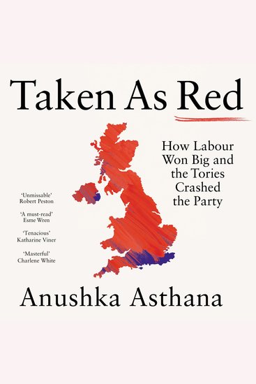 Taken As Red: How Labour Won Big and the Tories Crashed the Party - cover