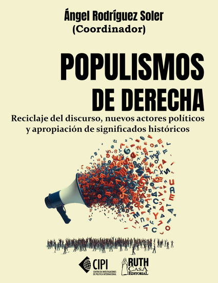 Populismos de derecha Reciclaje del discurso nuevos actores políticos y apropiación de significados históricos - cover