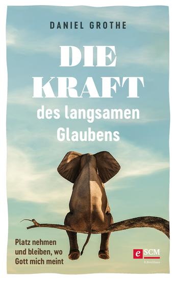 Die Kraft des langsamen Glaubens - Platz nehmen und bleiben wo Gott mich meint - cover