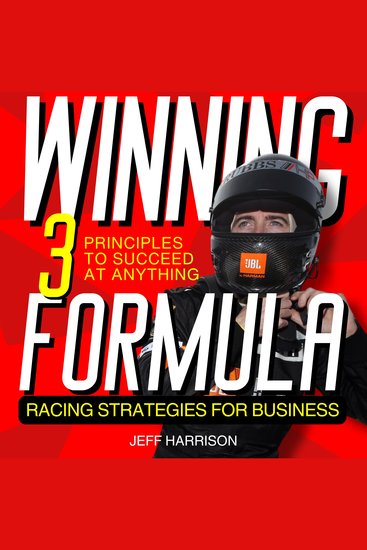 WINNING FORMULA - 3 Principles To Succeed At Anything; Racing Strategies For Business - cover