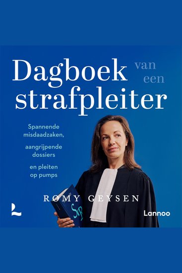 Dagboek van een strafpleiter - Spannende misdaadzaken aangrijpende dossiers en pleiten op pumps - cover