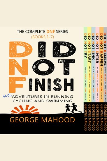 Did Not Finish: The Complete DNF Series Box Set (Books 1-7) - Misadventures in Running Cycling and Swimming - cover