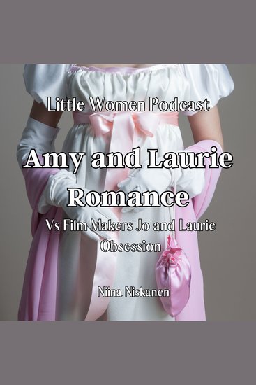 Amy and Laurie Romance Versus Film Makers Jo and Laurie Obsession - cover