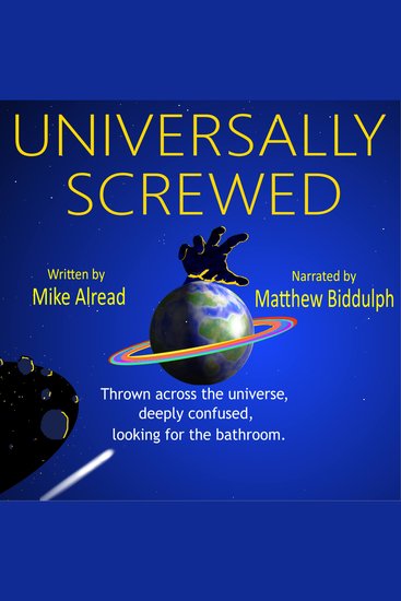 Universally Screwed - Thrown across the Universe deeply confused looking for the bathroom - cover