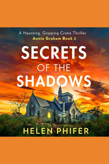 Secrets Of The Shadows: The chilling second book in the police procedural serial killer crime thriller series from the bestselling author of One Left Alive! (The Annie Graham crime series Book 2) - cover