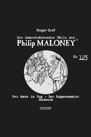 Die haarsträubenden Fälle des Philip Maloney No123 - Der Mann im Zug Der Puppensammler Paranoia - cover