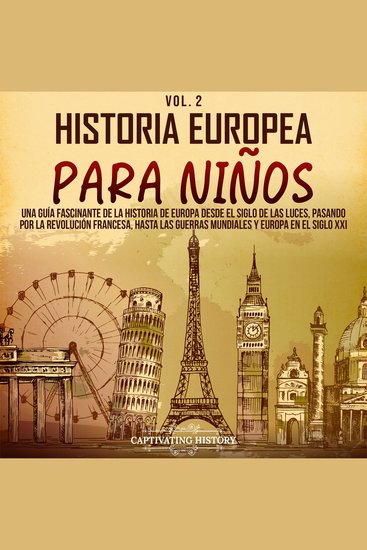 Historia europea para niños Vol 2: Una guía fascinante de la historia de Europa desde el Siglo de las Luces pasando por la Revolución francesa hasta las guerras mundiales y Europa en el siglo XXI - cover