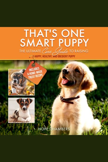That's One Smart Puppy - The Ultimate Care Guide to Raising a Happy Healthy Obedient Puppy - cover