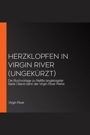 Herzklopfen in Virgin River (ungekürzt) - Die Buchvorlage zu Netflix langlebigster Serie | Band zehn der Virgin-River-Reihe - cover
