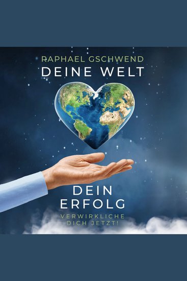 Deine Welt dein Erfolg - Verwirkliche dich jetzt! - Wie wir durch die 7 HERMETISCHEN GESETZE ein ERFÜLLTES LEBEN führen können - cover
