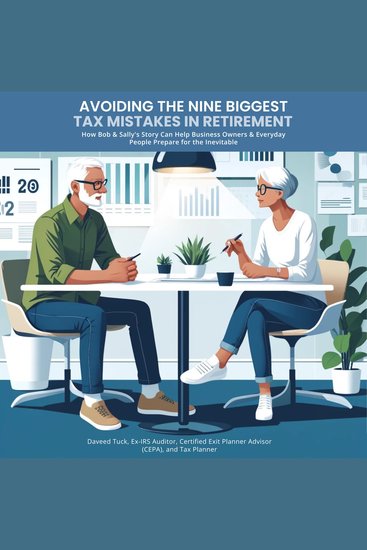 Avoiding the Nine Biggest Tax Mistakes in Retirement - How Bob and Sally's Story Can Help Business Owners and Everyday People Prepare for the Inevitable - cover