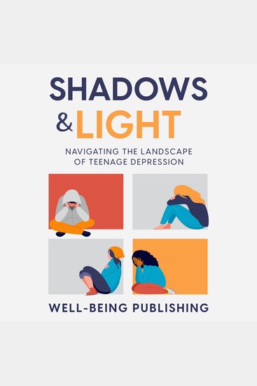 Shadows & Light - Navigating the Landscape of Teenage Depression - cover