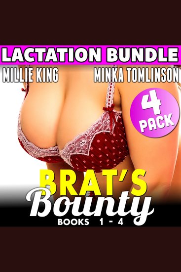 Brat's Bounty : 4 Pack Bundle - Books 1 - 4 (Lactation BDSM Breeding Erotica) - cover