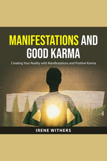 Manifestations and Good Karma - Creating Your Reality with Manifestations and Positive Karma - cover