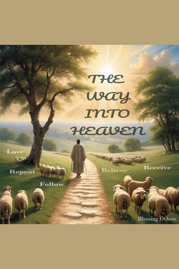 The Way Into Heaven - Love Receive Believe Repent Follow - cover