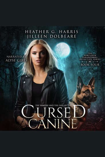 The Vampire and the Case of the Cursed Canine - An urban fantasy novel - cover