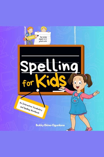 Spelling for Kids - An Interactive Vocabulary & Spelling Workbook for Kids Ages 9-11 (With Audiobook Lessons) - cover