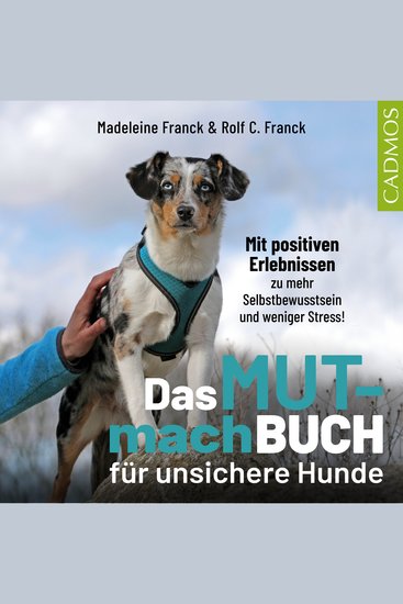 Das Mutmachbuch für unsichere Hunde - Mit positiven Erlebnissen zu mehr Selbstbewusstsein und weniger Stress - cover