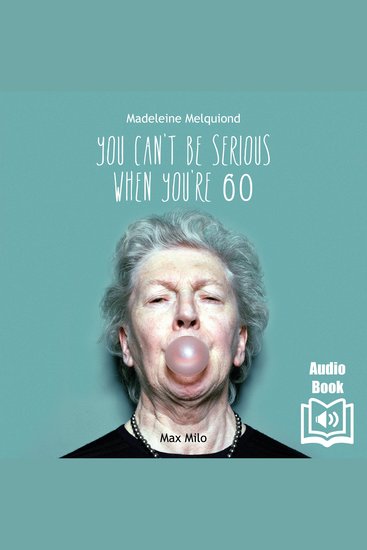 You Can’t Be Serious When You’re 60 - cover