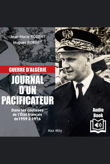 Guerre d’algérie – Journal d’un pacificateur - Dans les coulisses de l’État français entre 1959 et 1976 - cover