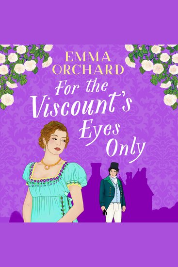 For the Viscount's Eyes Only - Missing Bridgerton? Discover a gorgeously spicy Regency Romance from Emma Orchard - cover