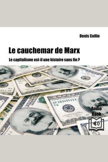 Le cauchemar de Marx: Le capitalisme est-il une histoire sans fin ? - Le capitalisme est-il une histoire sans fin ? - cover