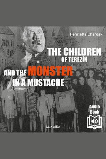 The Children of Terezin and the Monster in a Mustache - cover