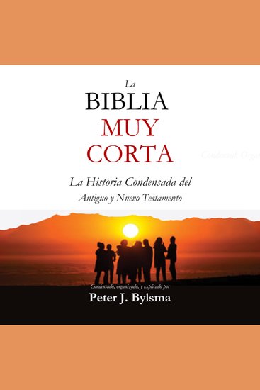 La Biblia Muy Corta - La Historia Condensada del Antiguo y Nuevo Testamento - cover