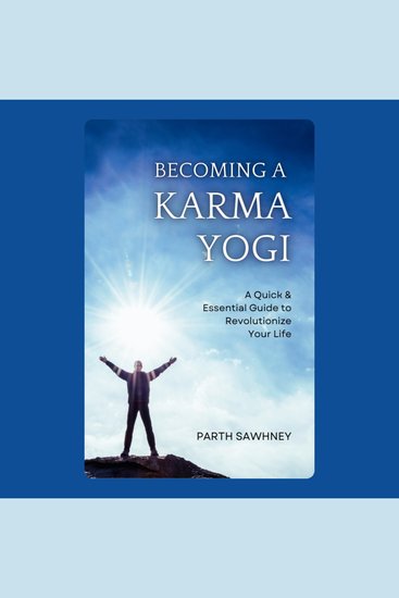 Becoming a Karma Yogi - A Quick & Essential Guide to Revolutionize Your Life - cover