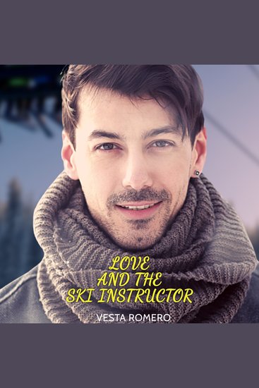 Love And The Ski Instructor - A Fish-Out-Of-water Curvy Girl Romance - cover