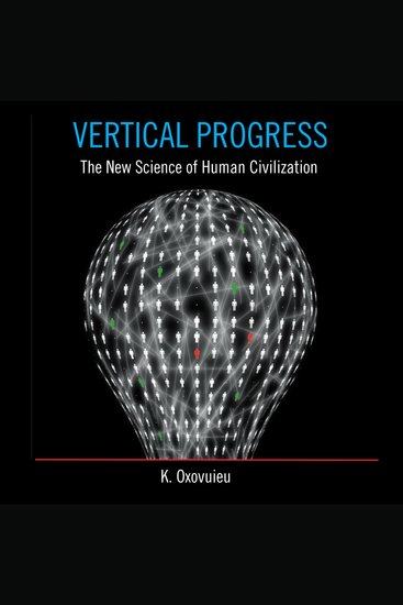 Vertical Progress - The New Science of Human Civilization - cover