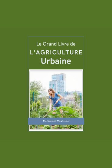 Le Grand Livre de l'Agriculture Urbaine - Pourquoi un tel engouement pour les agricultures urbaines ? - cover